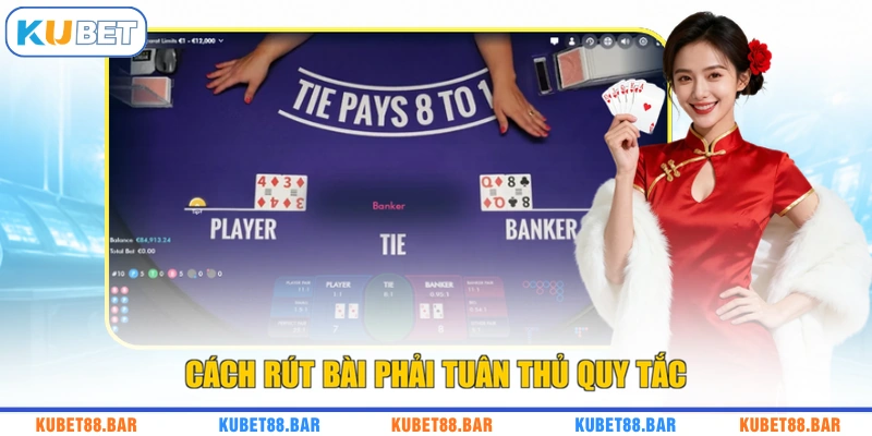 Cách rút bài phải tuân thủ quy tắc