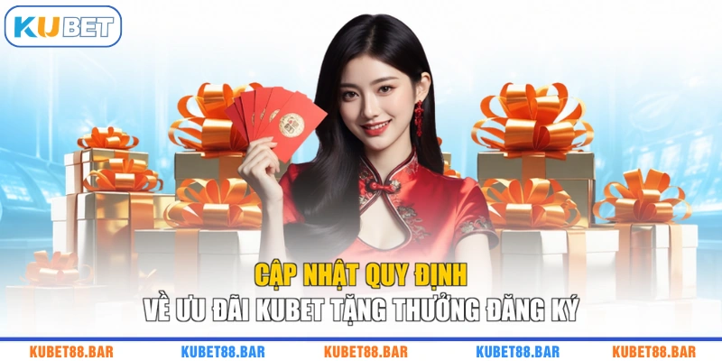 Cập nhật quy định về ưu đãi KUBET tặng thưởng đăng ký