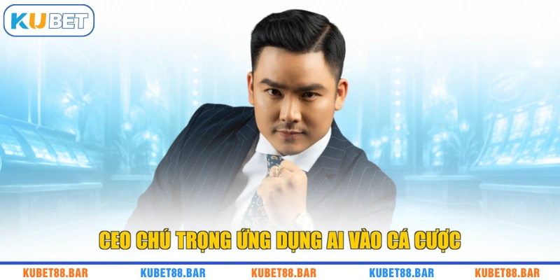 CEO chú trọng ứng dụng AI vào cá cược
