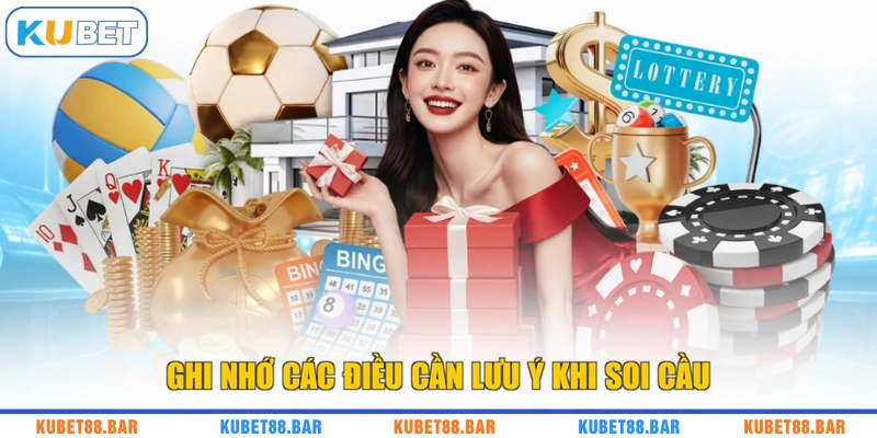 Ghi nhớ các điều cần lưu ý khi soi cầu