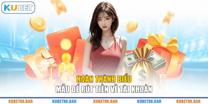 Hoàn thành biểu mẫu để rút tiền về tài khoản
