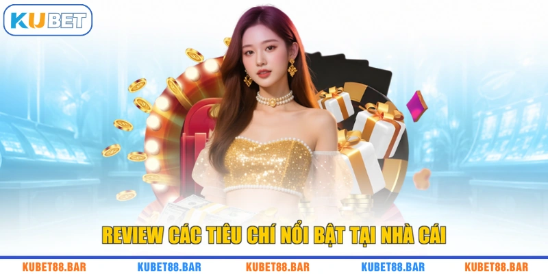 Review các tiêu chí nổi bật tại nhà cái