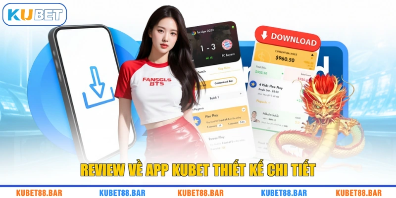 Review về app KUBET thiết kế chi tiết