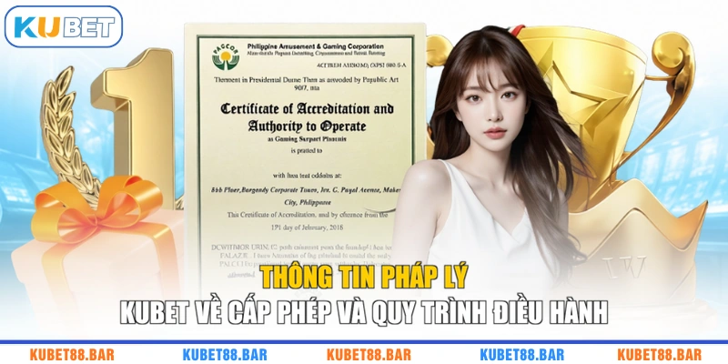 Thông tin pháp lý KUBET về cấp phép và quy trình điều hành