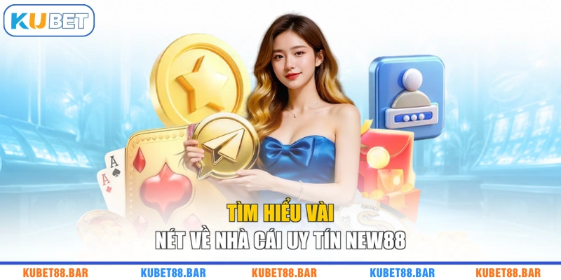 Tìm hiểu vài nét về nhà cái uy tín NEW88