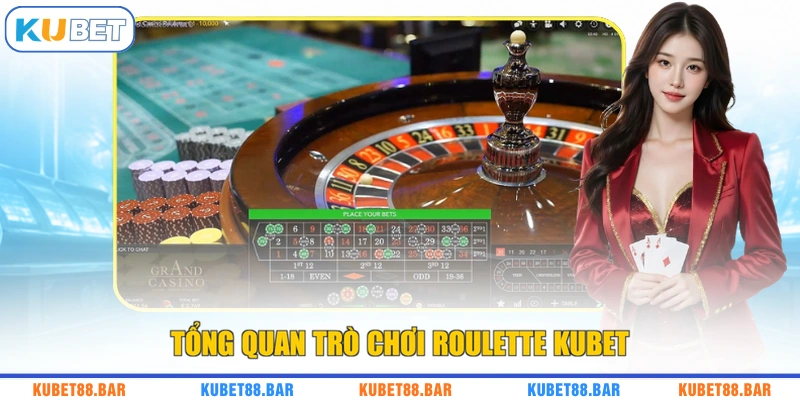 Tổng quan trò chơi Roulette KUBET